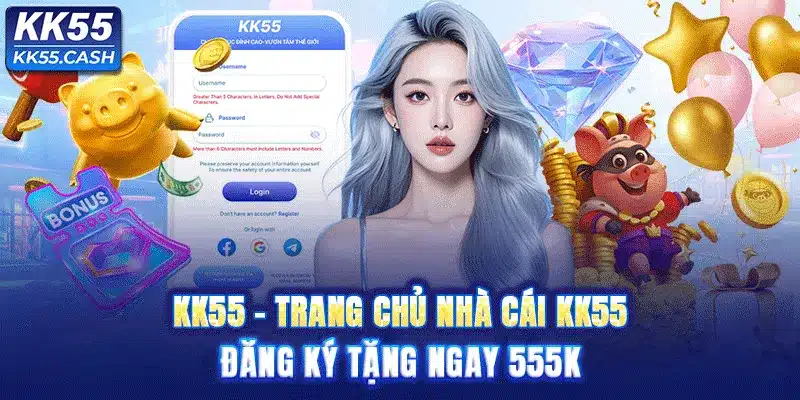 KK55 - Trang Chủ Nhà Cái KK55| Đăng Ký Tặng Ngay 555K